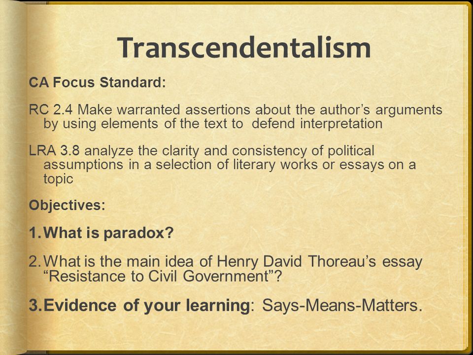 transcendentalism thoreau Henry david thoreau resistance to civil government, or civil disobedience webtext created by jessica gordon and ann woodlief, virginia commonwealth university, 1999. transcendentalism thoreau Henry david thoreau resistance to civil government, or civil disobedience webtext created by jessica gordon and ann woodlief, virginia commonwealth university, 1999.