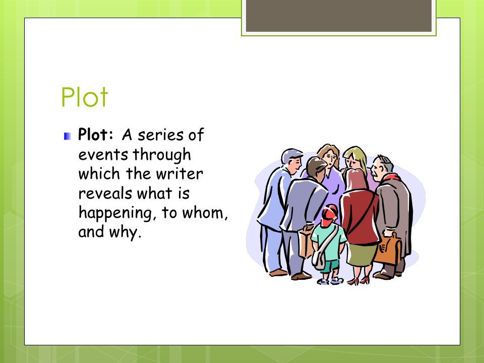 Characterization Characterization: The writer gives information about the characters in the story.