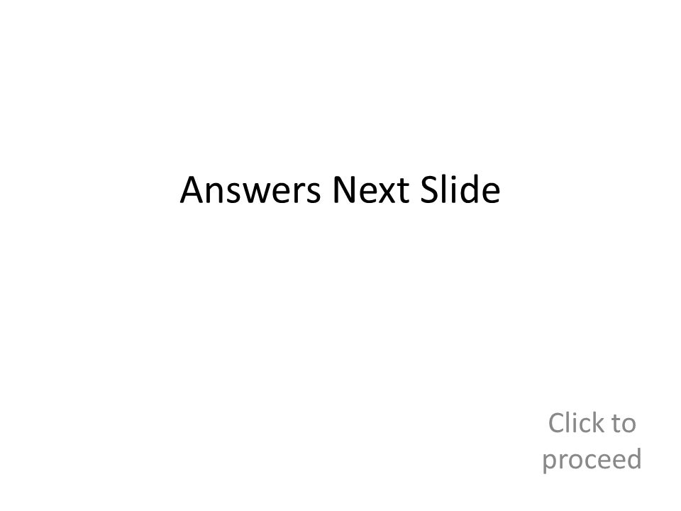 Answers Next Slide Click to proceed