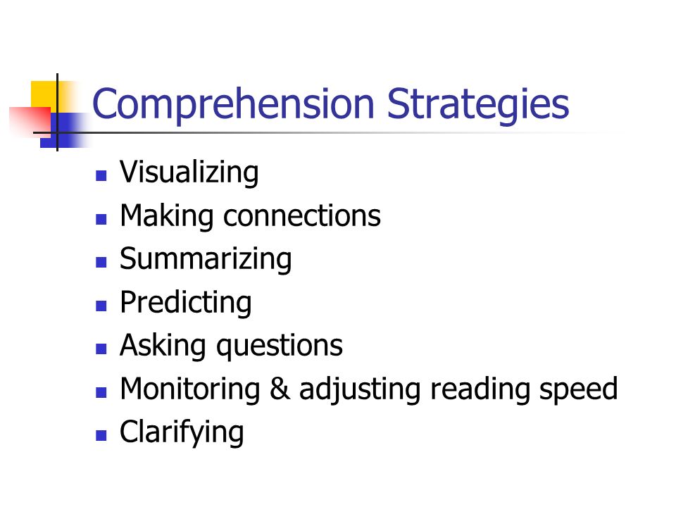 Comprehension Strategies Visualizing Making connections Summarizing Predicting Asking questions Monitoring & adjusting reading speed Clarifying