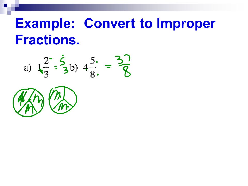 Example: Convert to Improper Fractions.