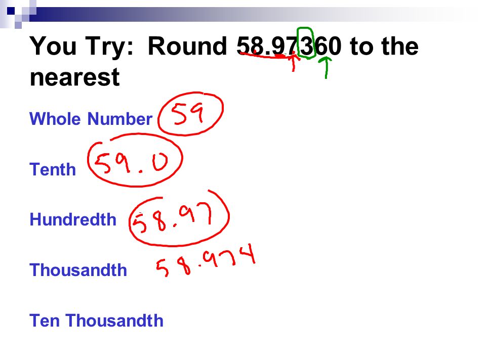 You Try: Round to the nearest Whole Number Tenth Hundredth Thousandth Ten Thousandth