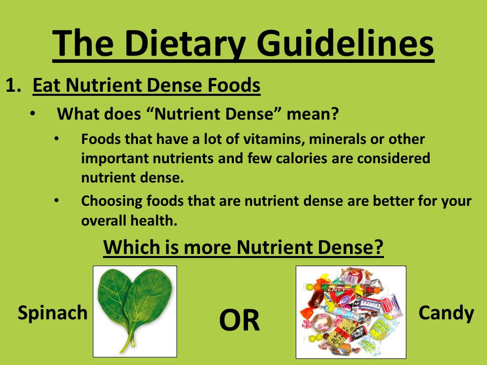 The Dietary Guidelines 1.Eat Nutrient Dense Foods What does Nutrient Dense mean.