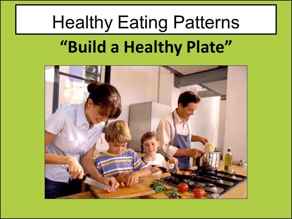 Healthy Eating Patterns Build a Healthy Plate