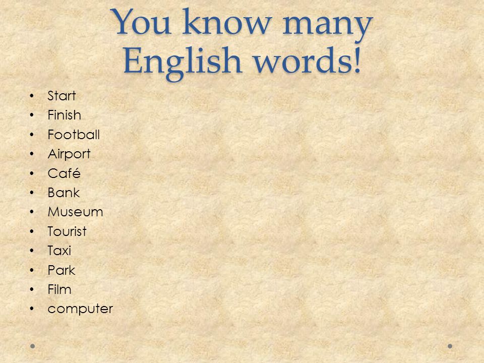 You know many English words.