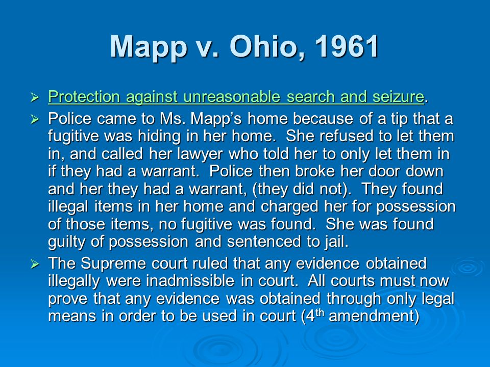 Mapp v. Ohio, 1961  Protection against unreasonable search and seizure.