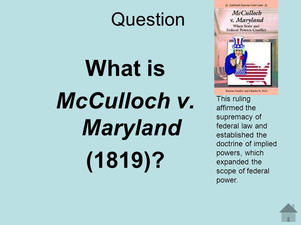 Answer This ruling broadened the power of Congress to use the elastic clause of the Constitution to expand federal power.