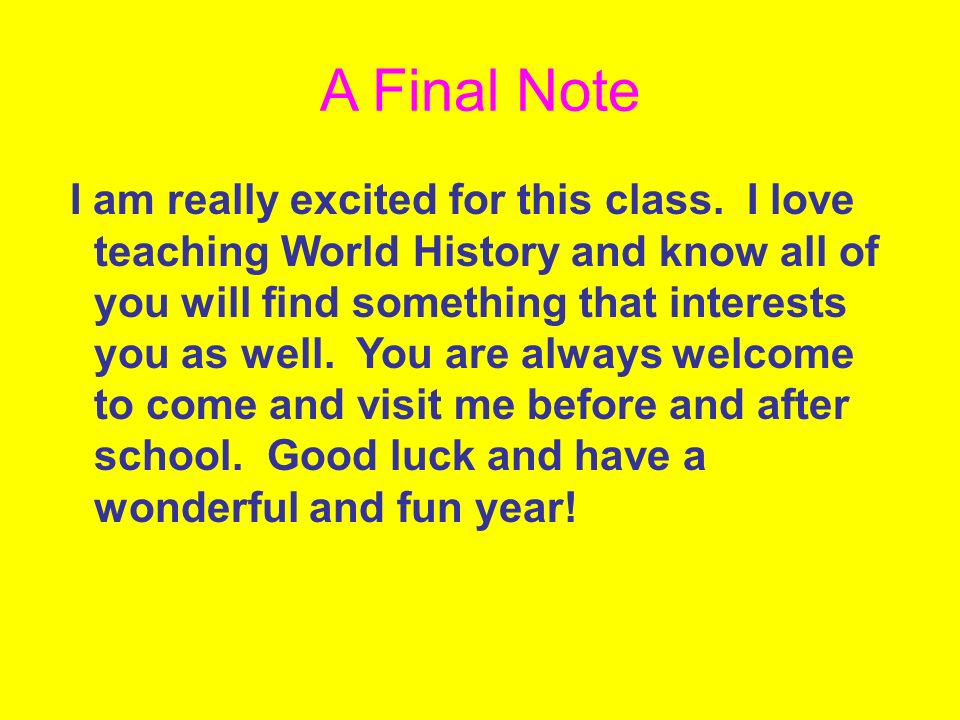 A Final Note I am really excited for this class.