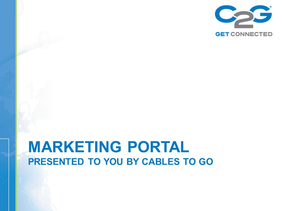 MARKETING PORTAL PRESENTED TO YOU BY CABLES TO GO