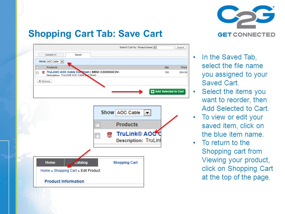 Shopping Cart Tab: Save Cart In the Saved Tab, select the file name you assigned to your Saved Cart.