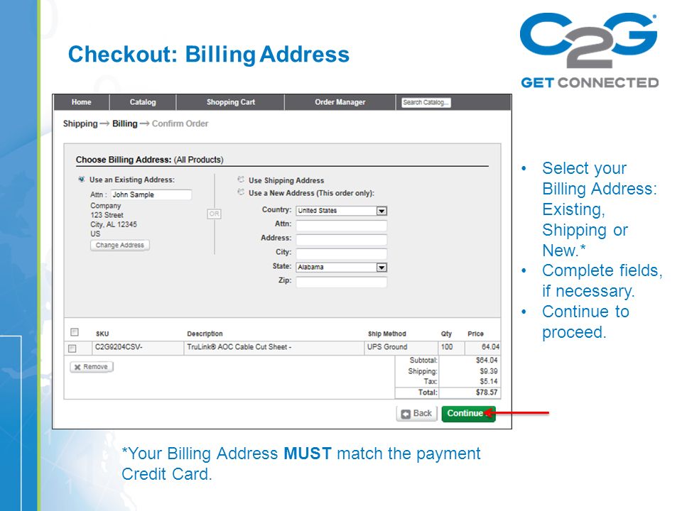 Checkout: Billing Address Select your Billing Address: Existing, Shipping or New.* Complete fields, if necessary.