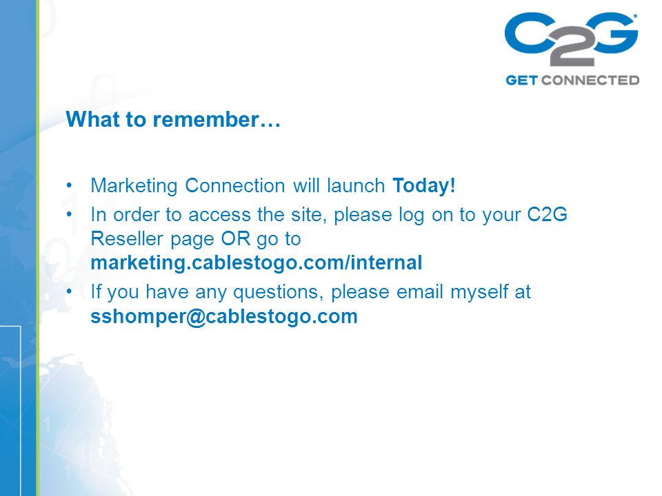 What to remember… Marketing Connection will launch Today.