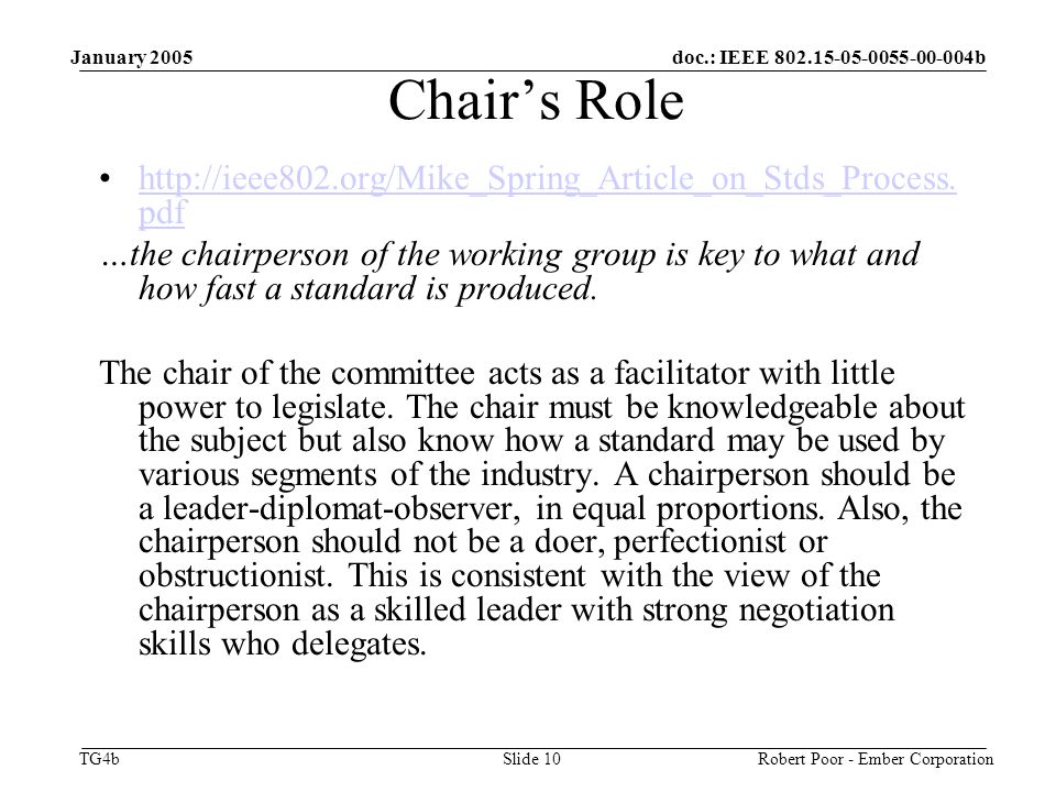 doc.: IEEE b TG4b January 2005 Robert Poor - Ember CorporationSlide 10 Chair’s Role