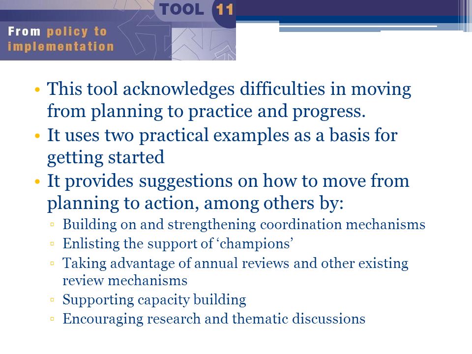 This tool acknowledges difficulties in moving from planning to practice and progress.
