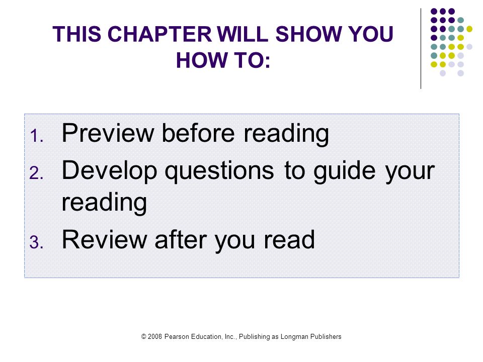 © 2008 Pearson Education, Inc., Publishing as Longman Publishers THIS CHAPTER WILL SHOW YOU HOW TO: 1.