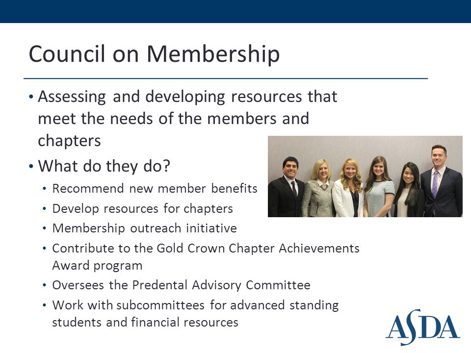 Council on Membership Assessing and developing resources that meet the needs of the members and chapters What do they do.