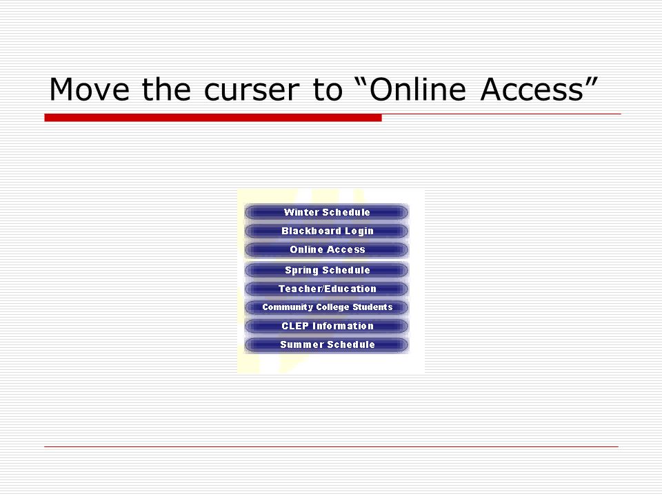 Move the curser to Online Access