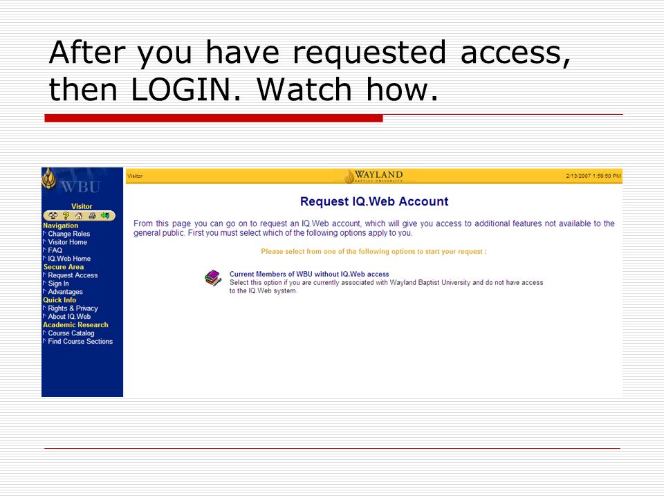 After you have requested access, then LOGIN. Watch how.