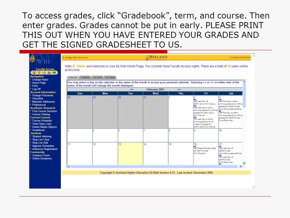 To access grades, click Gradebook , term, and course.