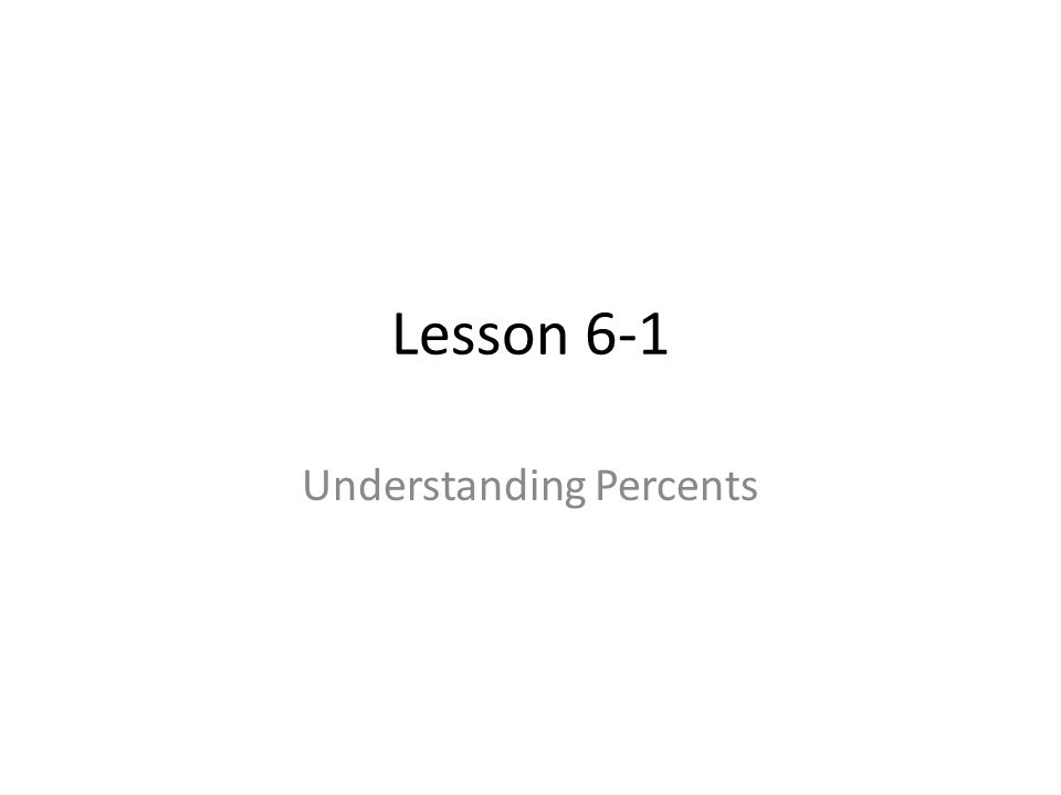 Lesson 6-1 Understanding Percents