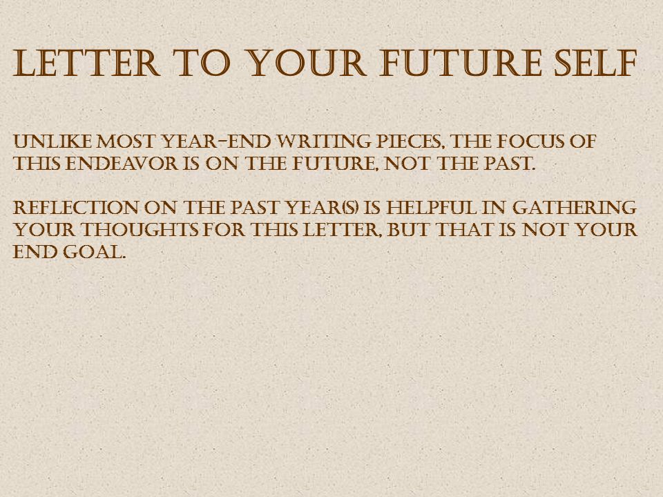 letter to your future self unlike most year end writing pieces the letter to past self