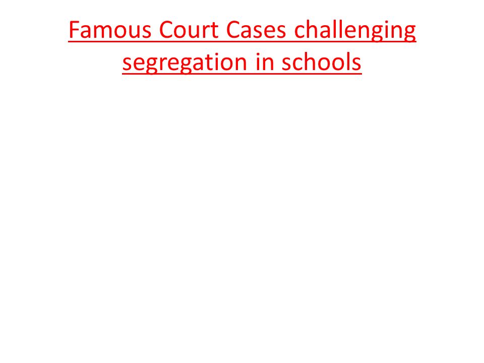 Famous Court Cases challenging segregation in schools