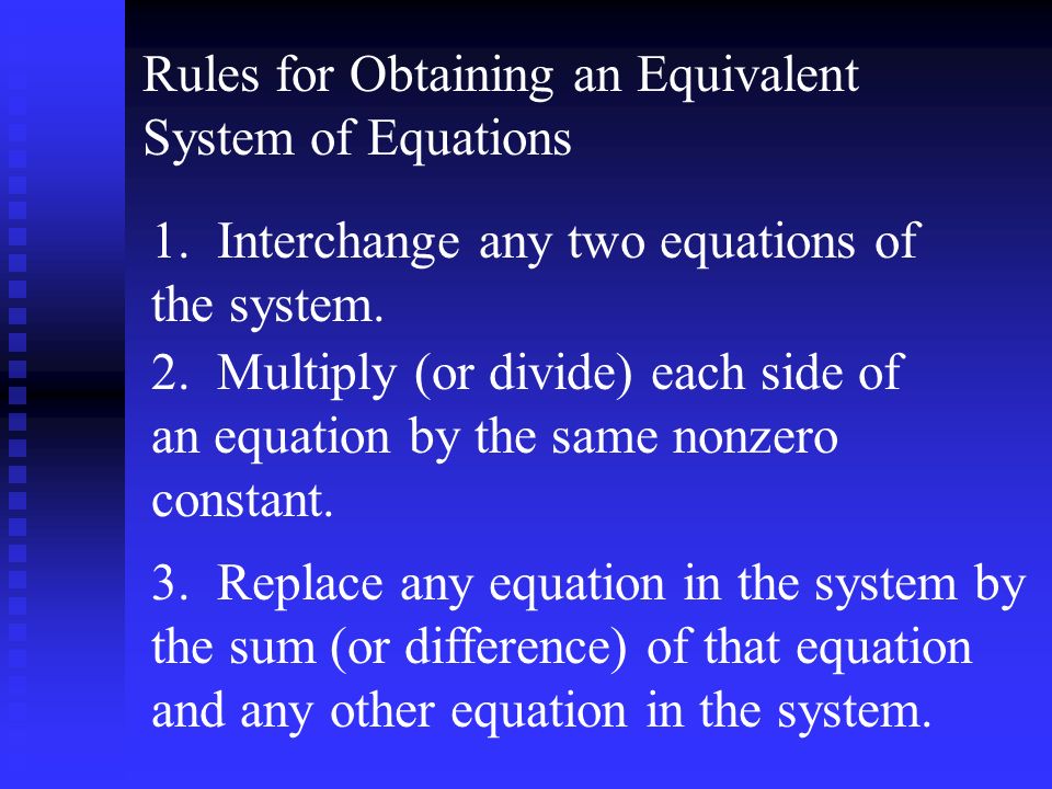 Rules for Obtaining an Equivalent System of Equations 1.