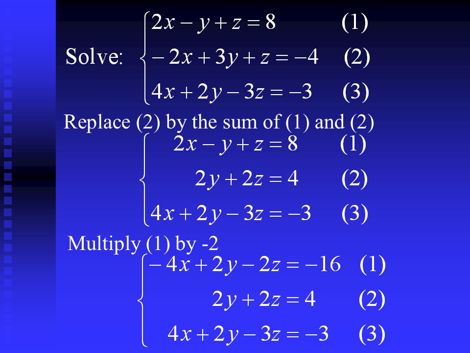 Replace (2) by the sum of (1) and (2) Multiply (1) by -2