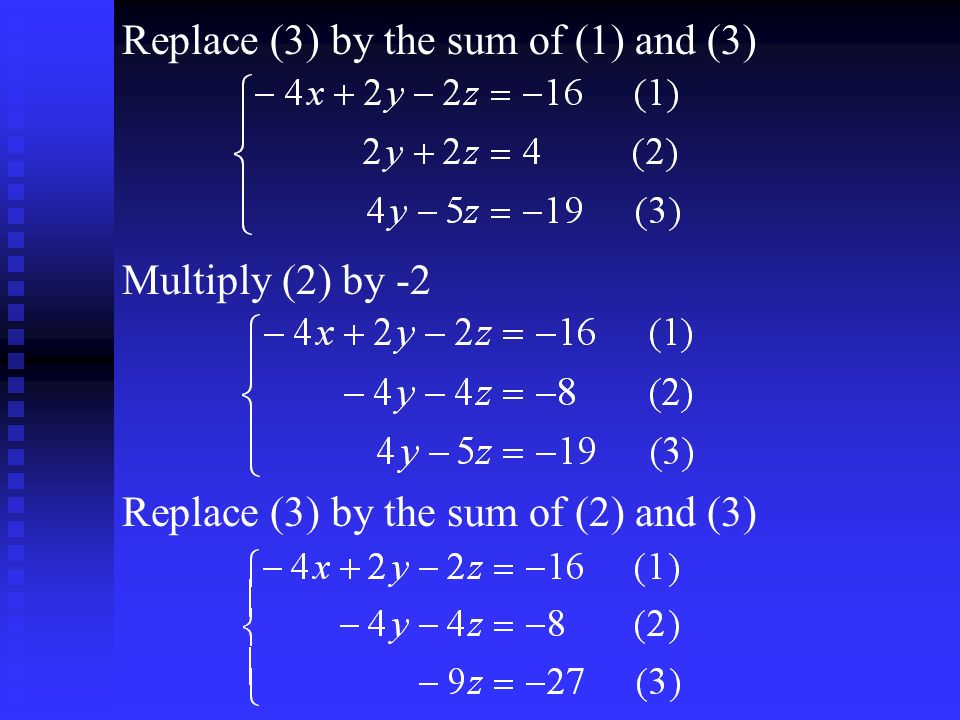 Replace (3) by the sum of (1) and (3) Multiply (2) by -2 Replace (3) by the sum of (2) and (3)