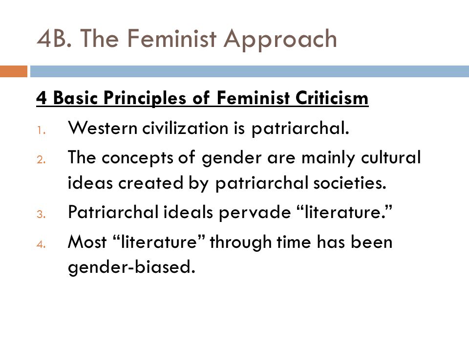 4B. The Feminist Approach 4 Basic Principles of Feminist Criticism 1.