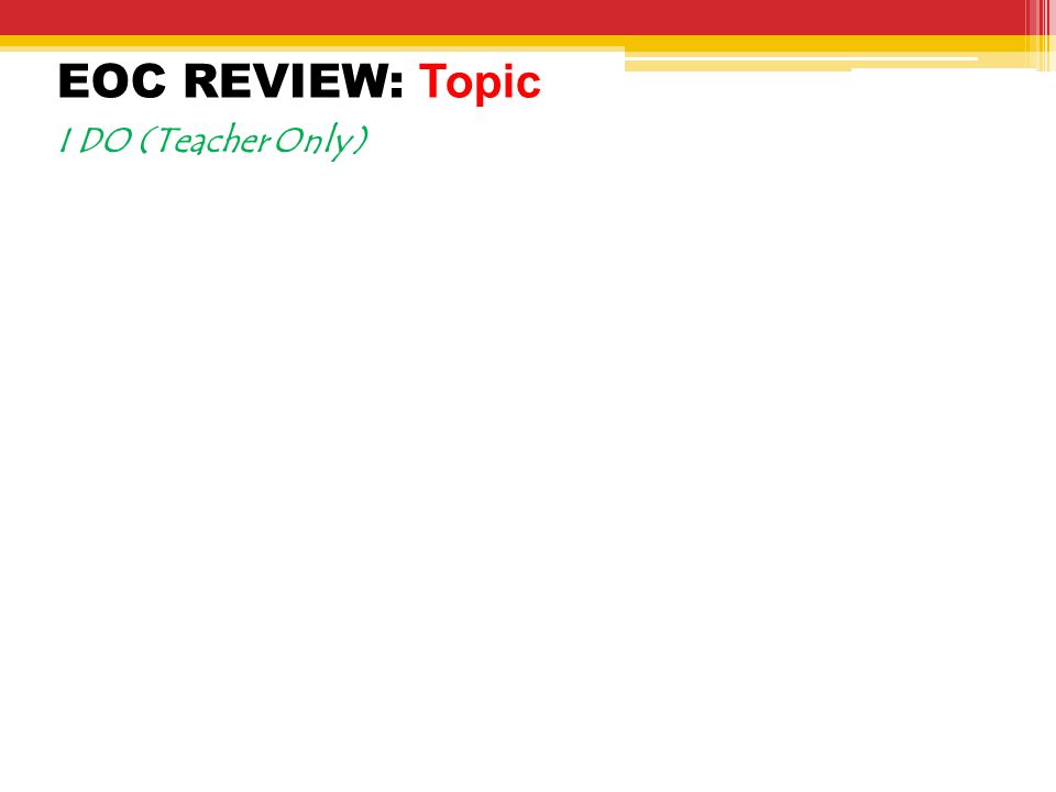 EOC REVIEW: Topic I DO (Teacher Only)