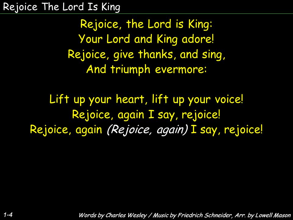 Rejoice The Lord Is King Rejoice, the Lord is King: Your Lord and King adore.