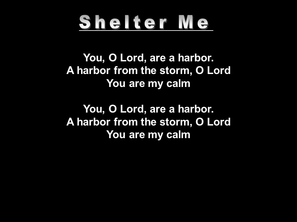 _____________________________ You, O Lord, are a harbor.