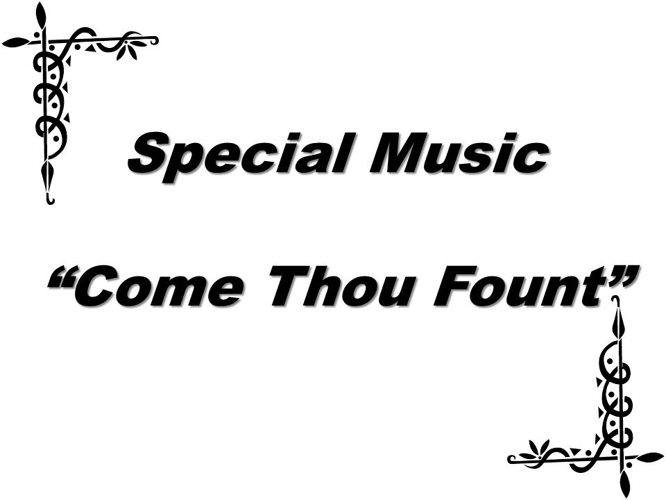 Special Music Come Thou Fount