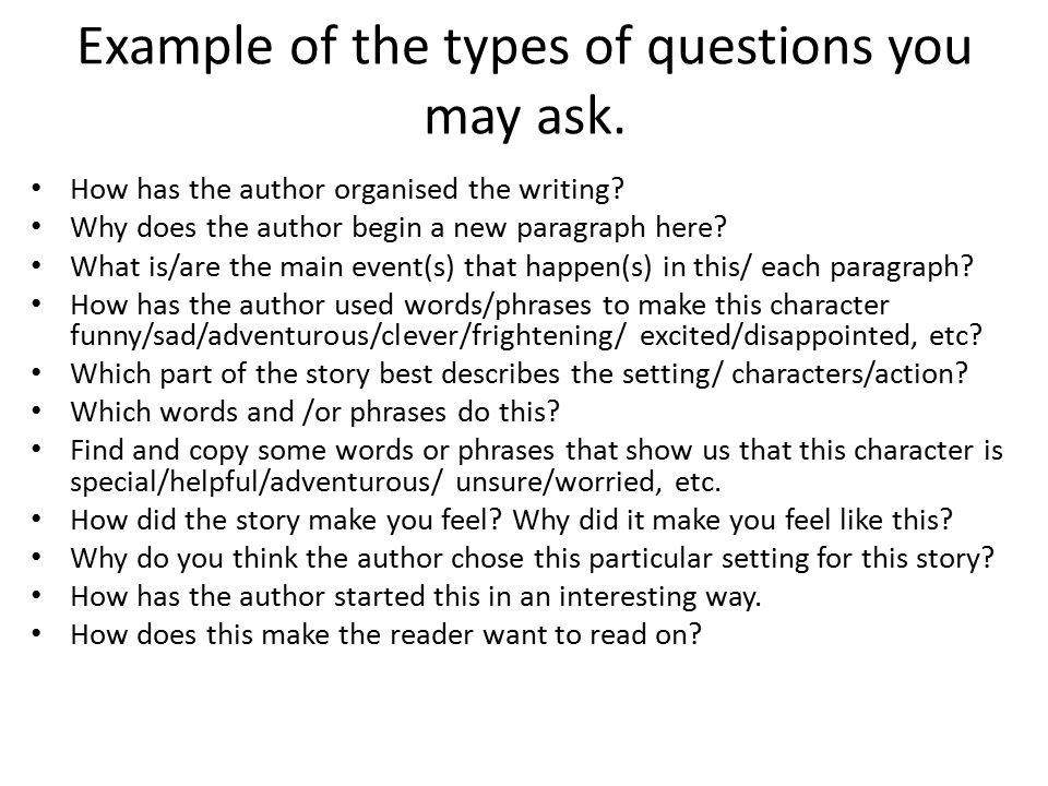 Example of the types of questions you may ask. How has the author organised the writing.