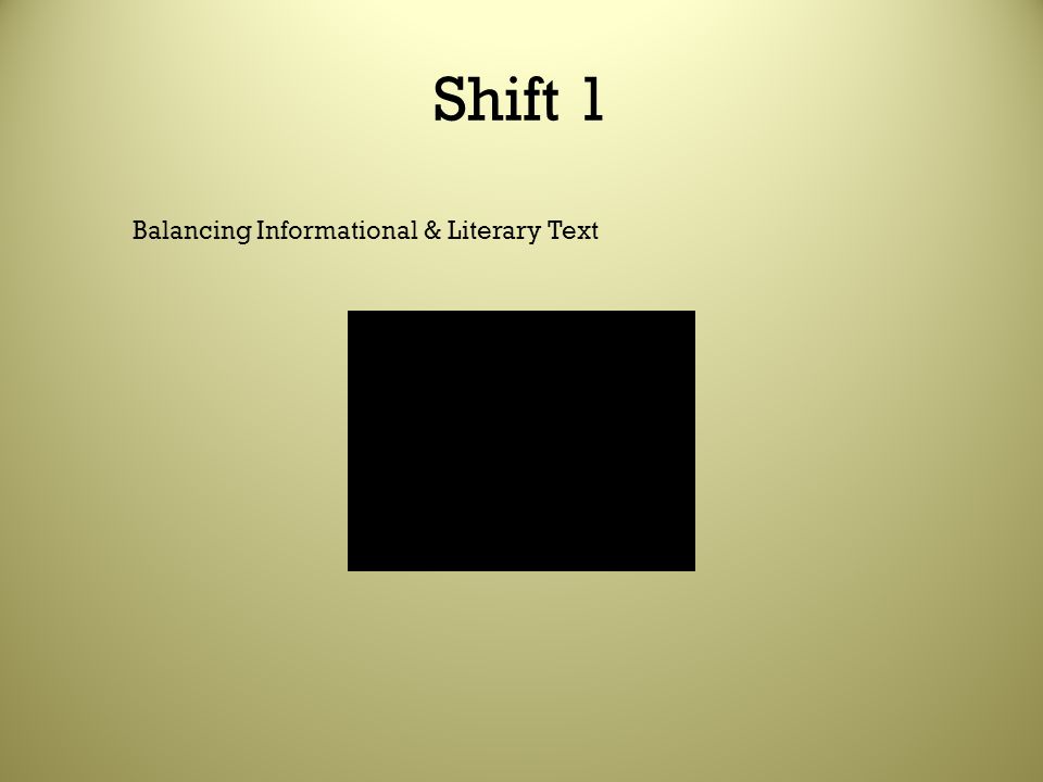 Shift 1 Balancing Informational & Literary Text