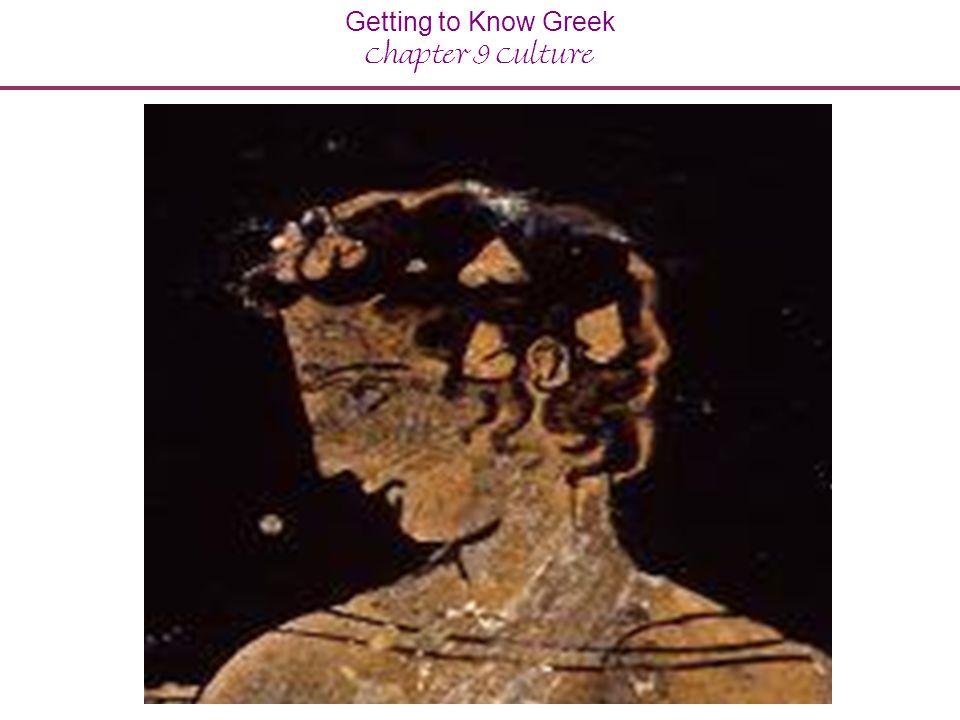 Getting to Know Greek Chapter 9 Culture