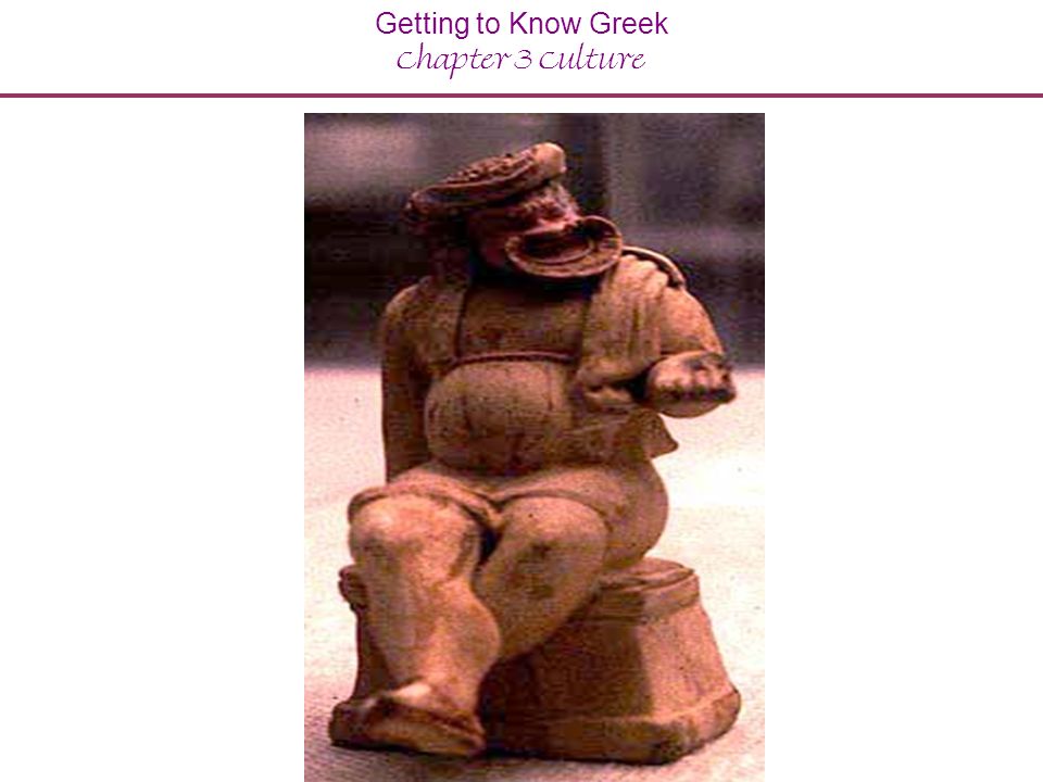 Getting to Know Greek Chapter 3 Culture