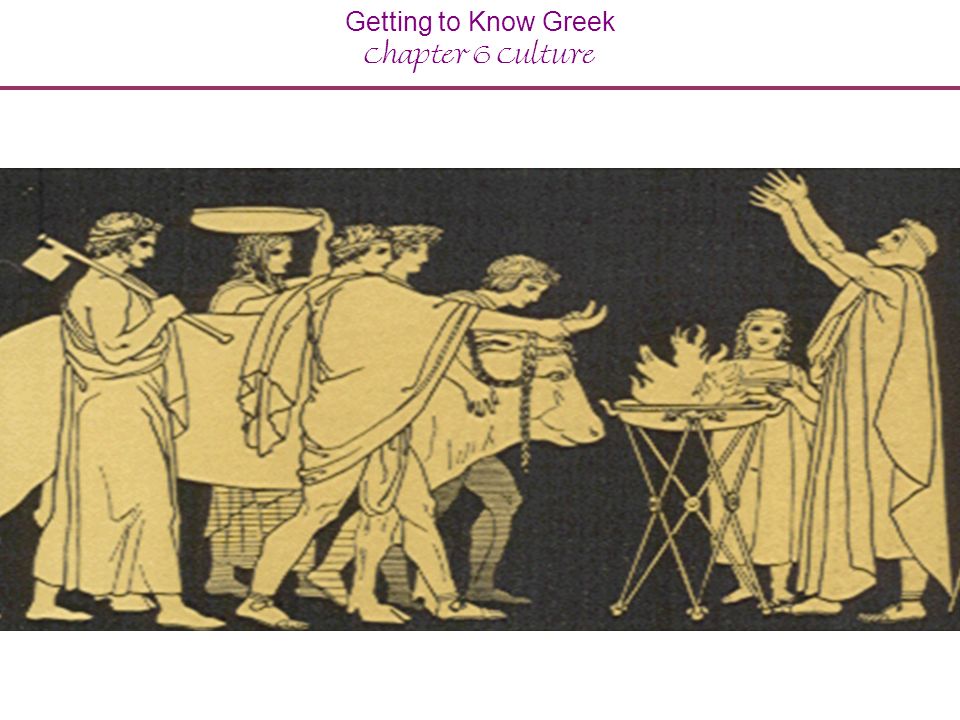 Getting to Know Greek Chapter 6 Culture