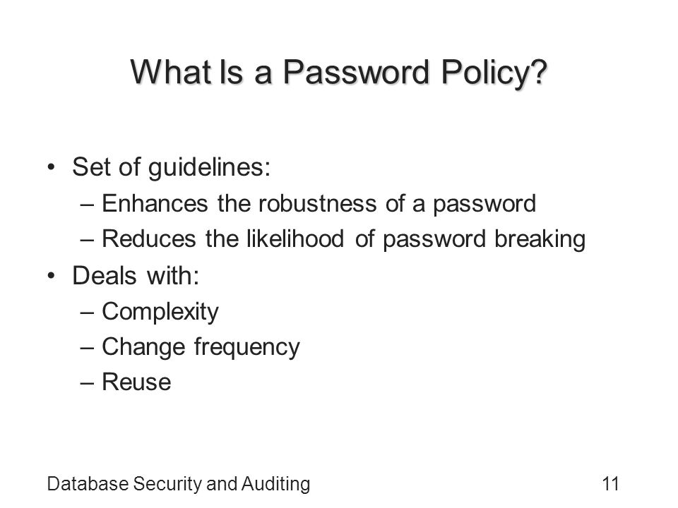 Database Security and Auditing11 What Is a Password Policy.