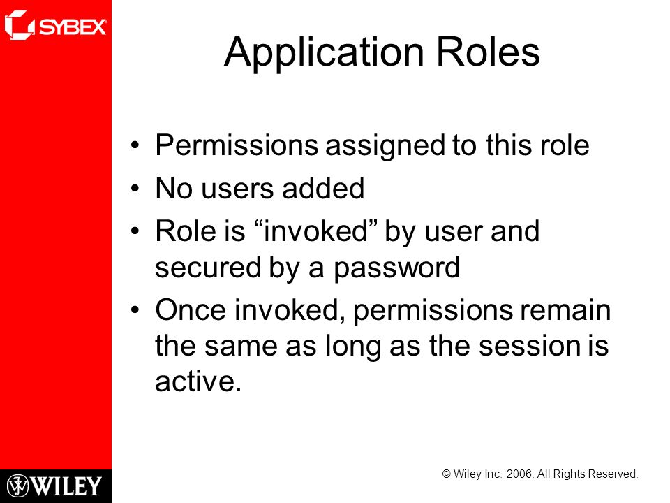 Application Roles Permissions assigned to this role No users added Role is invoked by user and secured by a password Once invoked, permissions remain the same as long as the session is active.
