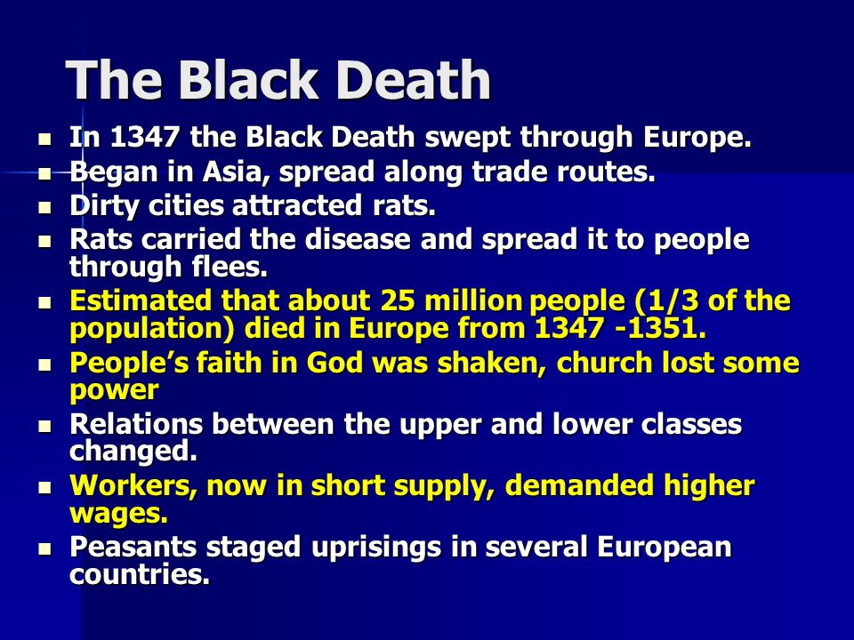 The Black Death In 1347 the Black Death swept through Europe.