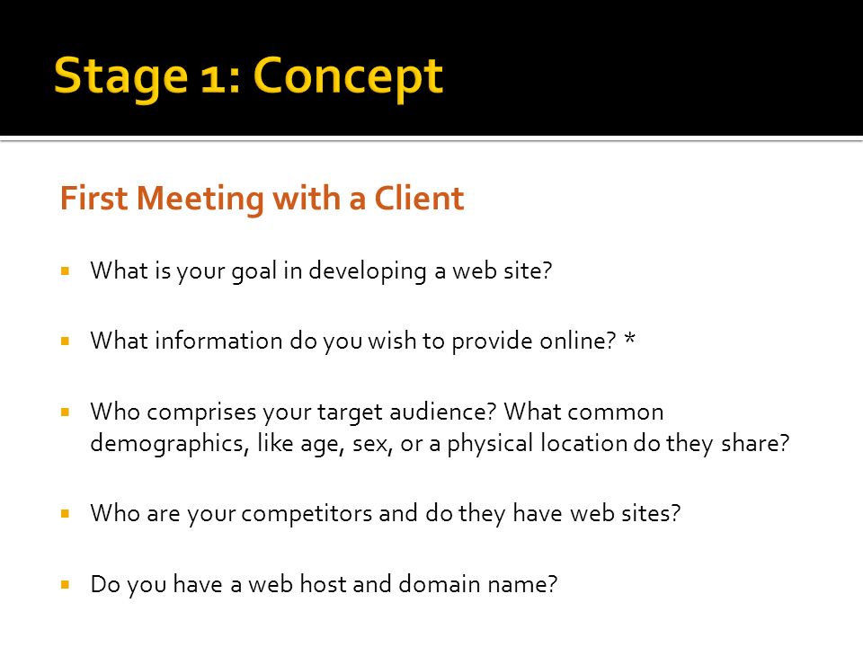 First Meeting with a Client  What is your goal in developing a web site.