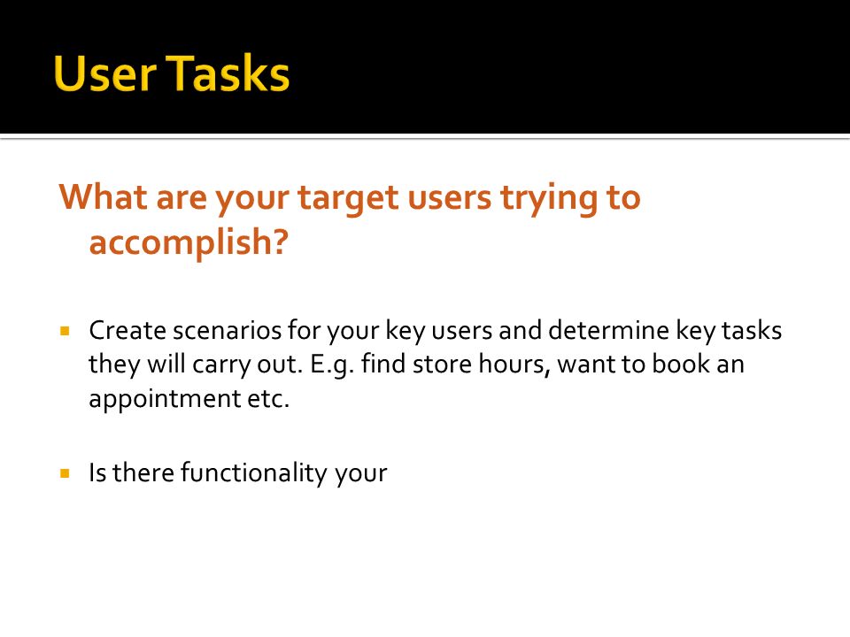 What are your target users trying to accomplish.