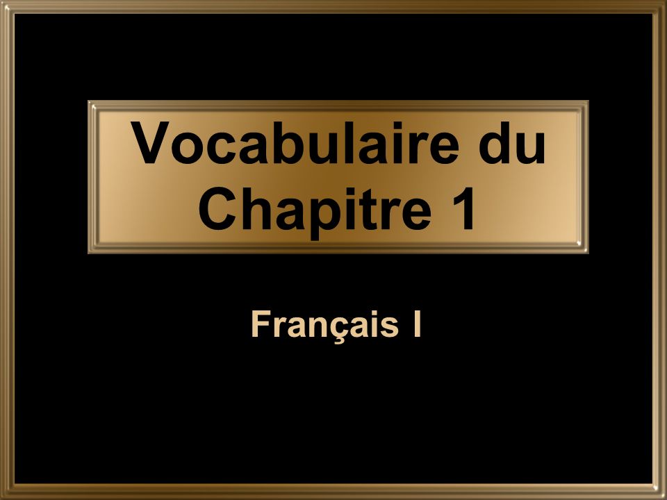 Vocabulaire du Chapitre 1 Français I