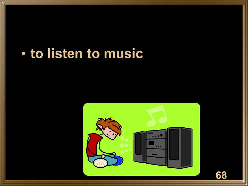 to listen to music 68