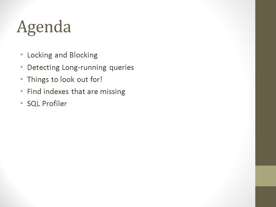 Agenda Locking and Blocking Detecting Long-running queries Things to look out for.
