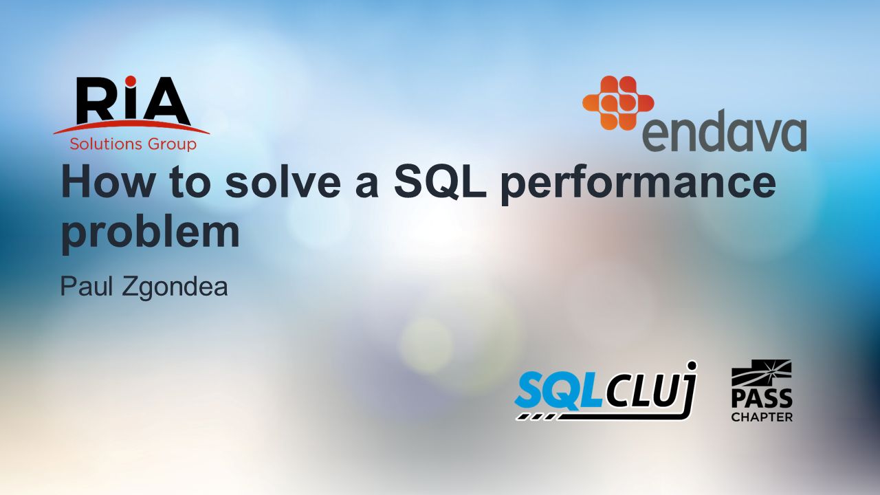How to solve a SQL performance problem Paul Zgondea