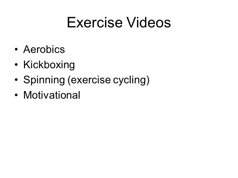 Exercise Videos Aerobics Kickboxing Spinning (exercise cycling) Motivational
