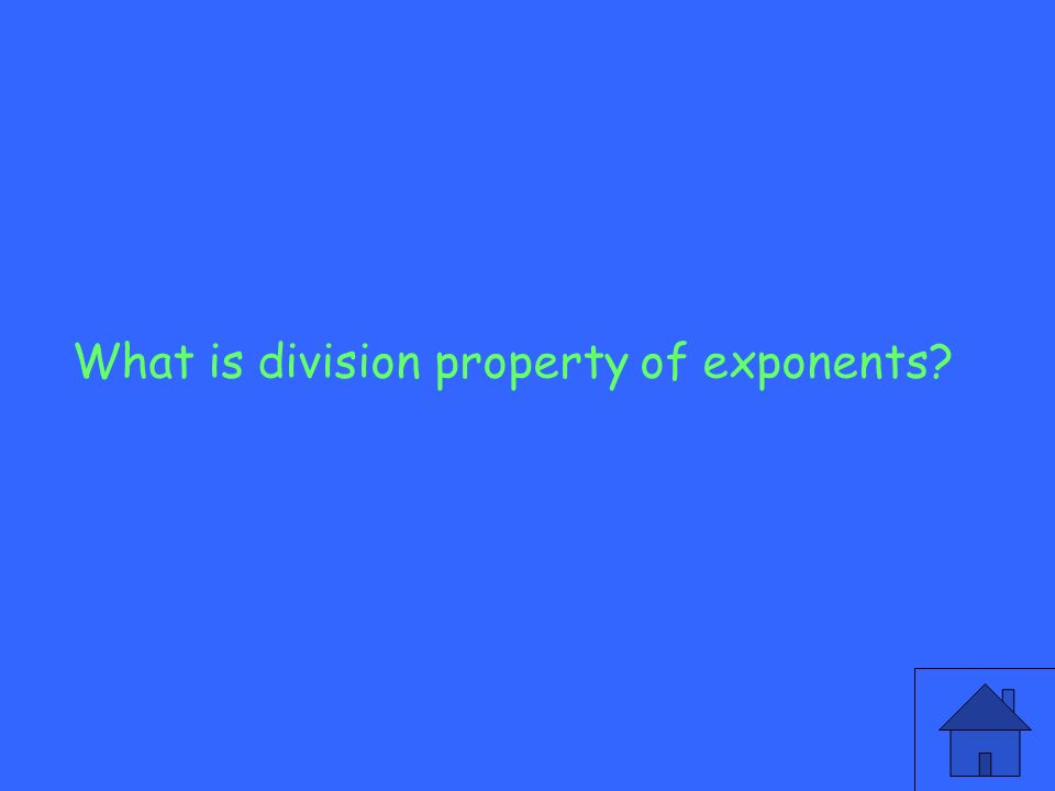 What is division property of exponents